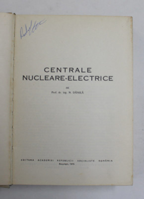 CENTRALE NUCLEARE ELECTRICE de N. DANILA , Bucuresti 1973 foto