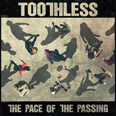 VINIL Toothless ‎– The Pace Of The Passing 2017 (SIGILAT)