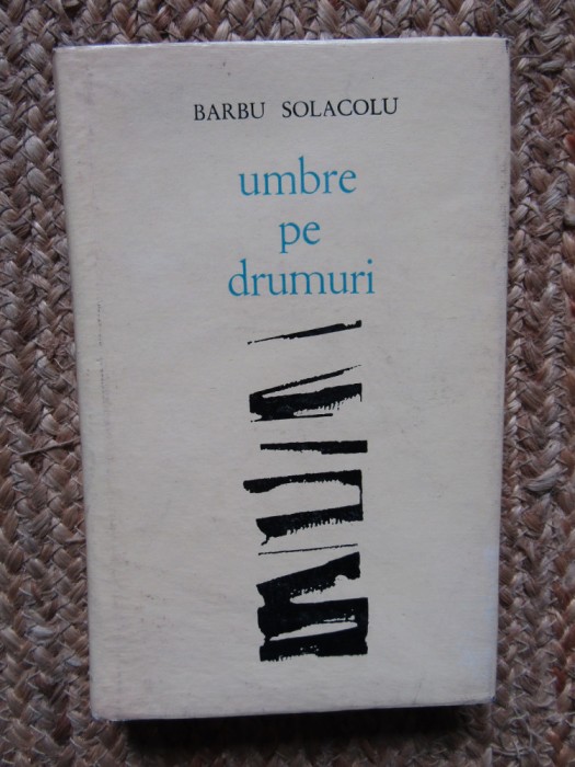 Barbu Solacolu &ndash; Umbre pe drumuri ( prima editie )