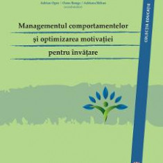 Managementul comportamentelor si optimizarea motivatiei pentru invatare - Adrian Opre. Oana Benga