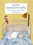 Iepurasul de catifea sau Cum prind viata jucariile - Margery Williams - Editura Portocala Albastra