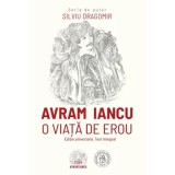 Avram Iancu. O viata de erou/Silviu Dragomir