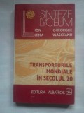 (C403) ION LETEA SI GH. VLASCEANU - TRANSPORTURILE MONDIALE IN SECOLUL 20