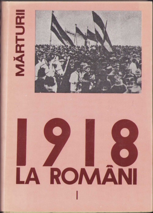 HST 1918 la rom&acirc;ni Mărturii vol I semnat olograf prof Cantemir Rișcuția