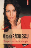 Despre lucrurile simple - Paperback brosat - Mihaela Rădulescu - Polirom