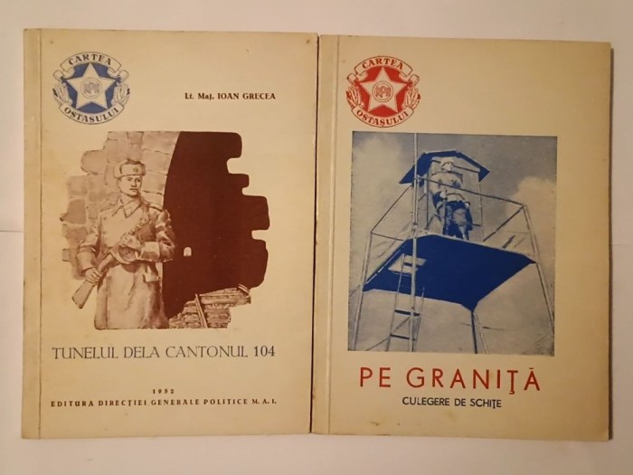 Ioan Grecea - Tunelul dela Cantonul 104 (1952) + Pe graniță: culegere de schițe (col. Cartea ostașului)