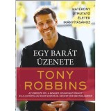 Egy bar&aacute;t &uuml;zenete - Hat&eacute;kony &uacute;tmutat&oacute; &eacute;leted ir&aacute;ny&iacute;t&aacute;s&aacute;hoz - Tony Robbins