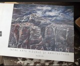 Militza Sion - Intre arte vizuale si arhitectura- Bucuresti 2013 (contine autograful autoarei)