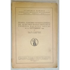 PRIMUL CONGRES INTERNATIONAL DE ELECTRO- RADIO - BIOLOGIE , VENEZIA , PALATUL DUCAL , 10 - 15 SEPT. 1934 de Dr. G. MARINESCU , 1935