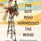 The Boy Who Harnessed the Wind