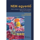 NEM egyenlő - Nemi alap&uacute; egyenlőtlens&eacute;gek Magyarorsz&aacute;gon - Kengyel Gabriella