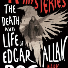 A Mystery of Mysteries: The Death and Life of Edgar Allan Poe