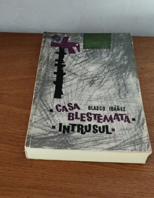 Vicente Blasco Ibanez - Casa blestemată. Intrusul foto