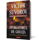 Spargatorul de gheata. Cine a declansat al doilea razboi mondial? - Victor Suvorov, Polirom