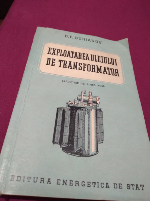 EXPLOATAREA ULEIULUI DE TRANSFORMATOR - B.P. BURIANOV 1953