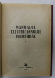 MANUALUL ELECTRICIANULUI INDUSTRIAL , VOLUMELE I - II , 1953