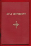 &quot;HOLY MATRIMONY (Slujba Cununiei, text paralel romana si engleza moderna&quot; 1972