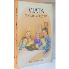 VIATA FAMILIEI CRESTINE de JOHN COBLENTZ