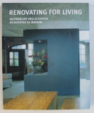 RENOVATING FOR LIVING by SIMONE SCHLEIFER , EDITIE IN ENGLEZA - GERAMANA - FRANCEZA - OLANDEZA , 2008 * PREZINTA HALOURI DE APA