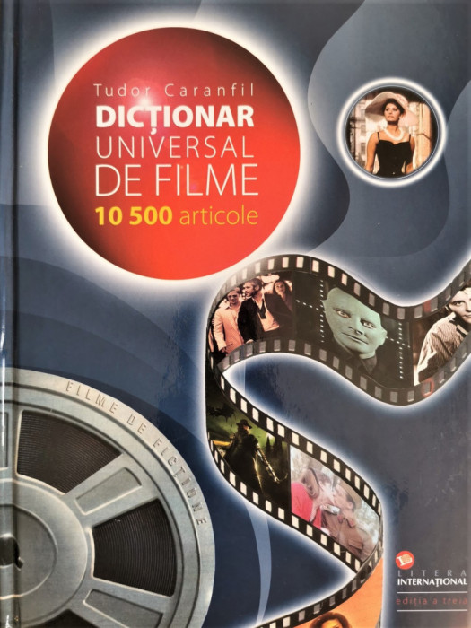 Dictionar universal de filme (10 500 articole) - Editia a III-a - Tudor Caranfil