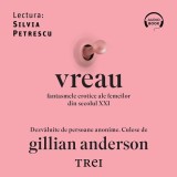 Cumpara ieftin Vreau. Fantasmele erotice ale femeilor din secolul XXI - Audiobook - Gillian Anderson