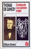 Cumpara ieftin Confesiunile unui opioman englez - Thomas De Quincey - Editura Univers - 1996 - Brosata - 420 pagini - Romana
