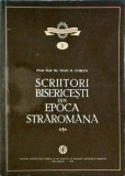 Scriitori Bisericesti din Epoca Straromana - Ioan G. Coman, 1979, Biblioteca Teologica, Teologie, Crestinism