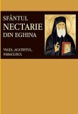 Sfantul Nectarie Din Eghina. Viata, Acatistul, Paraclisul, - Editura Sophia