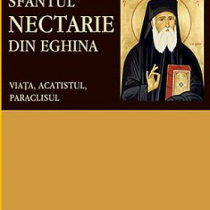 Sfantul Nectarie Din Eghina. Viata, Acatistul, Paraclisul, - Editura Sophia