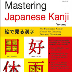 Mastering Japanese Kanji: (Jlpt Level N5) the Innovative Visual Method for Learning Japanese Characters (Audio CD Included)