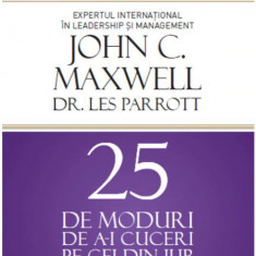 25 de moduri de a-i cuceri pe cei din jur | John C. Maxwell