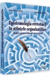 Epistemologia cercetarii in stiintele organizatiilor - Maria Niculescu, Antoniy Galabov