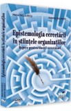 Epistemologia cercetarii in stiintele organizatiilor - Maria Niculescu, Antoniy Galabov