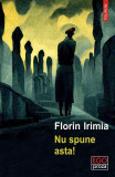 Nu spune asta! - Paperback brosat - Florin Irimia - Polirom