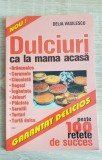 Dulciuri ca la mama acasă - Delia Vasilescu, Editura Alex-Alex, 2007, Carte de Bucate, 93 pagini