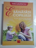 ENCICLOPEDIA SANATATII COPILULUI - DR. MED. GUNHILD KILIAN-KORNELL, DR. MED. ANNETTE EIDEN