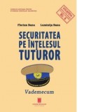 Securitatea pe intelesul tuturor. Vademecum - Florian Banu, Luminita Banu