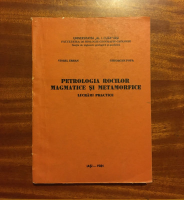 Viorel Erhan, Gheorghe Popa - Petrologia Rocilor Magmatice si Metamorfice (1981) foto