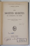 LES SOCIETES SECRETES DE L ' ANTIQUITE A NOS JOURS par J. HERON LEPPER , 1933