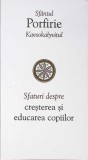 SFATURI DESPRE CRESTEREA SI EDUCAREA COPIILOR-PORFIRIE KAVSOKALYVITUL-271138