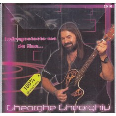 Gheorghe Gheorghiu - Indragosteste-ma de tine...