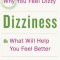 Dizziness: Why You Feel Dizzy and What Will Help You Feel Better