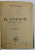 EL DORADO , roman de LOUIS BROMFIELD , EDITIE INTERBELICA