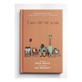 I Will Not Die Alone