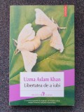 LIBERTATEA DE A IUBI - Uzma Aslam Khan