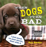 When Dogs Turn Bad | Rex Barker, Summersdale Publishers