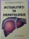 Actualitati in Hepatologie - Coriolan Brad, 1996, Editura Bucura, Medicina Interna, 190 pagini