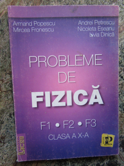 PROBLEME DE FIZICA, CLASA A X-A F1, F2, F3-ARMAND POPESCU, MIRCEA FRONESCU