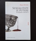 Paul Veyne - Sexualitate si putere in Roma Antica, ed. Humanitas, 2009