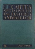 Cartea specialistului in cresterea animalelor, vol.1. Zootehnie - Alexandru Furtunescu (coordonator)